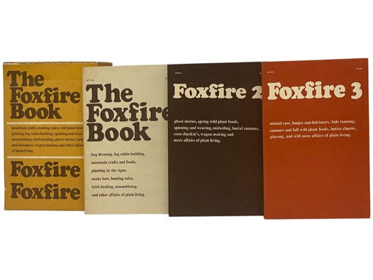 The Foxfire Three Volume Set: The Foxfire Book: Hog Dressing, Log Cabin Building, Mountain Crafts and Foods, Planting by the Signs, Snake Lore, Hunting Tales, Faith Healing, Moon Shining; Foxfire 2: Ghost Stories, Spring Wild Plant Foods, Spinning and We…