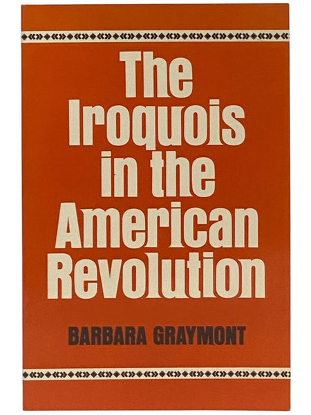The Iroquois in the American Revolution [A New York State Study] (The Iroquois and Their Neighbors)