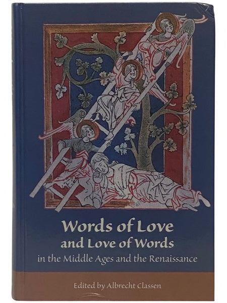 Words of Love and Love of Words in the Middle Ages and the Renaissance (Medieval and Renaissance Texts and Studies Volume 347)