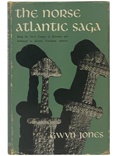 The Norse Atlantic Saga: Being the Norse Voyages of Discovery and Settlement to Iceland, Greenland, America
