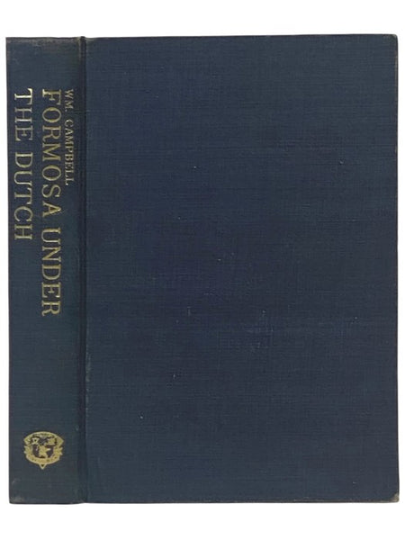 Formosa under the Dutch, Described from Contemporary Records with Explanatory Notes and a Bibliography of the Island