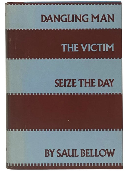 Dangling Man; The Victim; Seize the Day