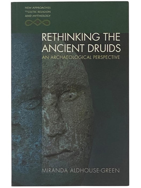 Rethinking the Ancient Druids: An Archaeological Perspective