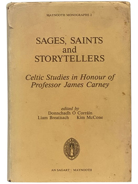 Sages, Saints, and Storytellers: Celtic Studies in Honour of Professor James Carney