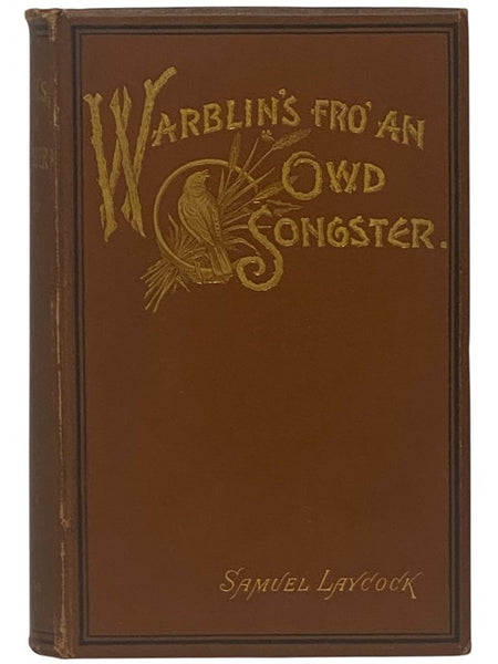Warblin's fro' an Owd Songster. Subscribers' Edition [Warblings from an Old Songster]