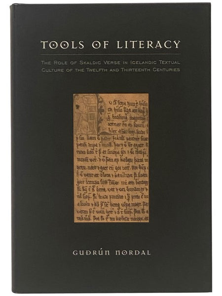 Tools of Literacy: The Role of Skaldic Verse in Icelandic Textual Culture of the Twelfth and Thirteenth Centuries