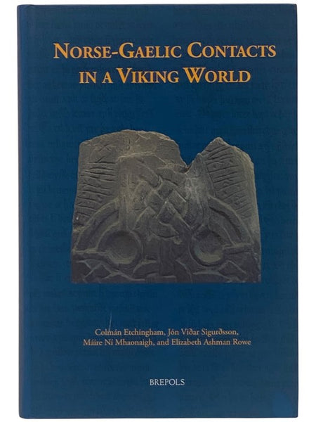 Norse-Gaelic Contacts in a Viking World: Studies in the Literature and History of Norway, Iceland, Ireland, and the Isle of Man (Medieval Texts and Cultures of Northern Europe, Volume 29)
