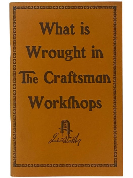 What is Wrought in the Craftsman Workshops: A Brochure Published in the Interests of the Homebuilders Club