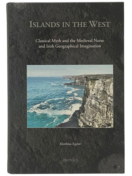 Islands in the West: Classical Myth and the Medieval Norse and Irish Geographical Imagination