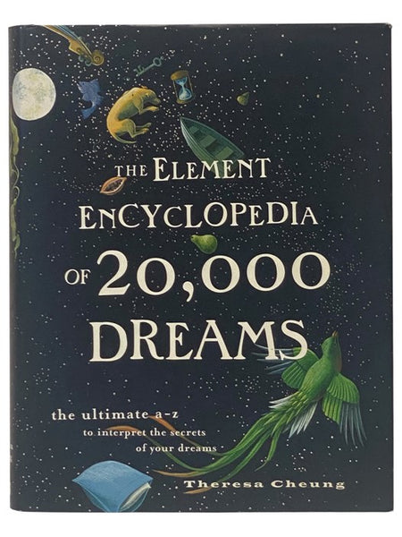 The Element Encyclopedia of 20,000 Dreams: The Ultimate A-Z to Interpret the Secrets of Your Dreams