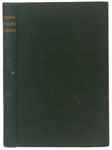 The English Ancestry of Reinold and Matthew Marvin of Hartford, CT., 1638: Their Homes and Parish Churches [Connecticut]