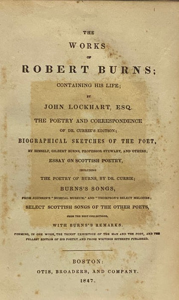 The Works of Robert Burns; Containing His Life, the Poetry and Correspondence of Dr. Currie's Edition; Biographical Sketches of the Poet, Essay on Scottish Poetry, Including the Poetry of Burns, by Dr. Currie; Burns's Songs, from Johnson's 'Musical Museu…
