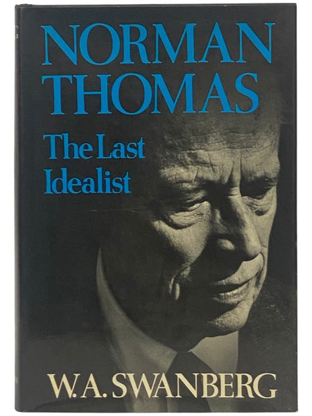 Norman Thomas: The Last Idealist