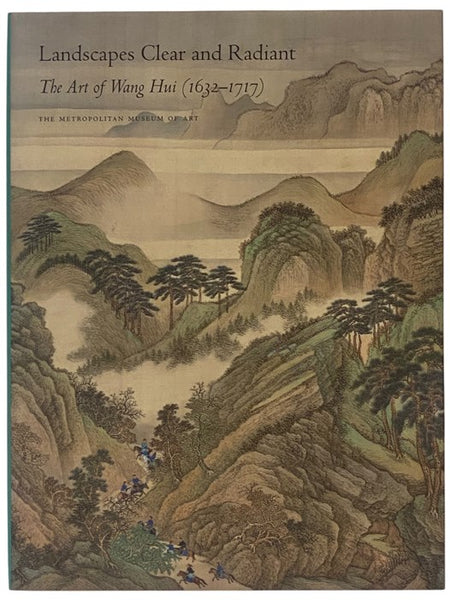 Landscapes Clear and Radiant: The Art of Wang Hui (1632-1717)