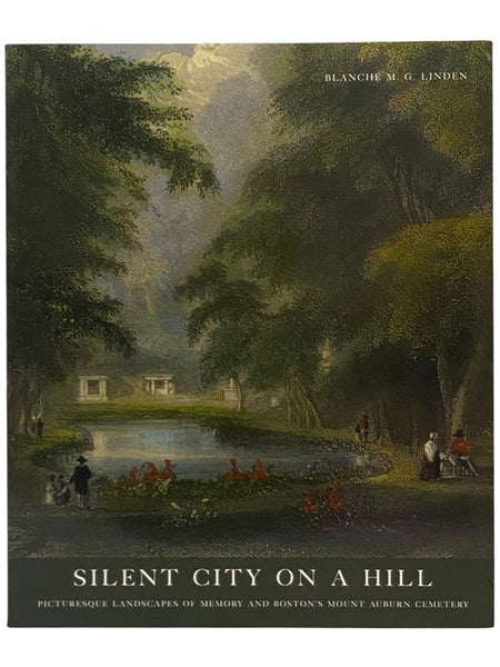 Silent City on a Hill: Picturesque Landscapes of Memory and Boston's Mount Auburn Cemetery