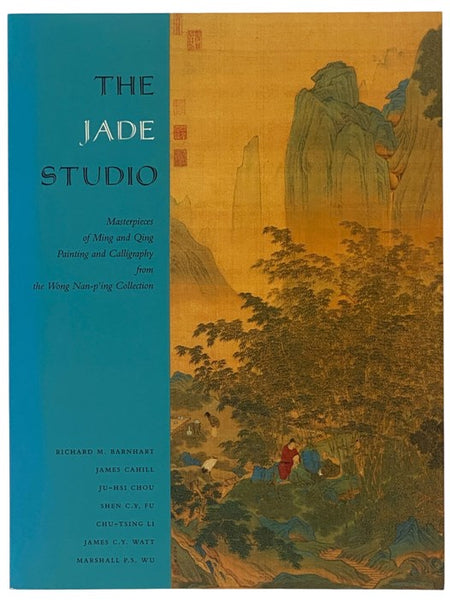 The Jade Studio: Masterpieces of Ming and Qing Painting and Calligraphy from the Wong Nan-p'ing Collection