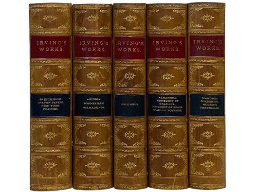 Irving's Works, Partial Set in Five Volumes: The Sketch-Book of Geoffrey Crayon, Gent., A History of New York from the Beginning of the World to the End of the Dutch Dynasty, The Crayon Papers, A Tour of the Prairies; Astoria, or, Anecdotes of an Enterpr…
