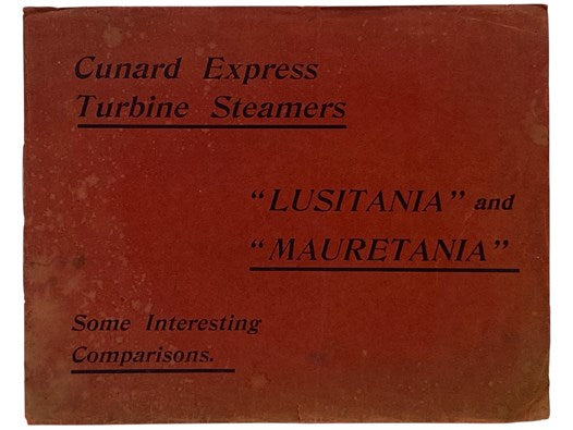 Cunard Express Turbine Steamers 'Lusitania' and 'Mauretania': Some Interesting Comparisons