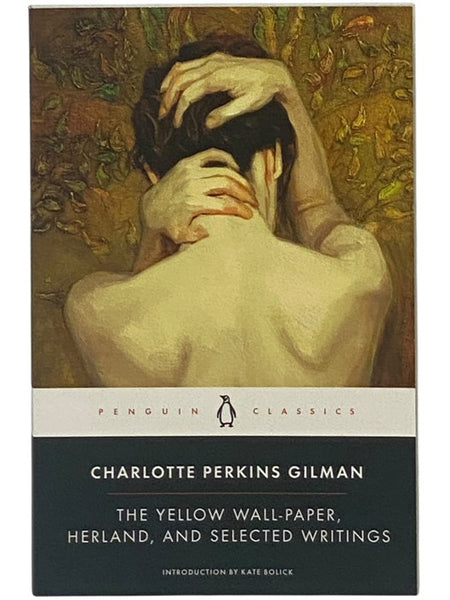 The Yellow Wall-Paper, Herland, and Selected Writings (Penguin Classics) [Wallpaper]