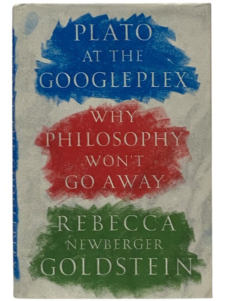 Plato at the Googleplex: Why Philosophy Won't Go Away