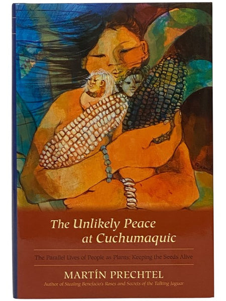 The Unlikely Peace at Cuchumaquic: The Parallel Lives of People as Plants: Keeping the Seeds Alive