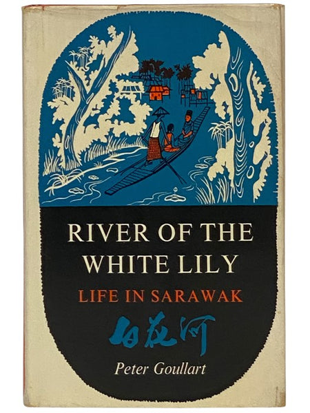 River of the White Lily: Life in Sarawak