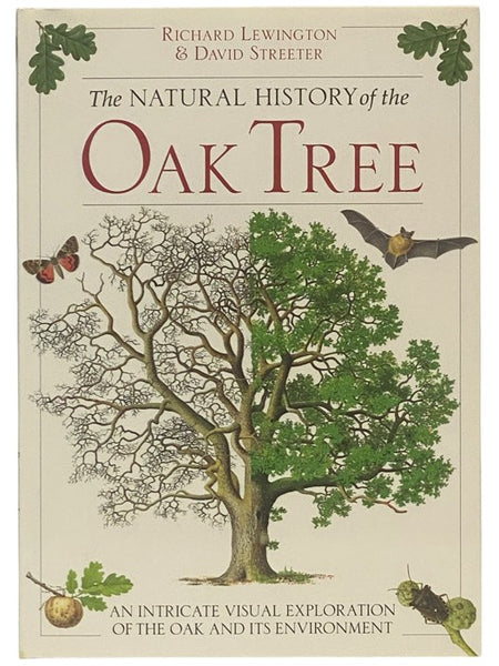 The Natural History of the Oak Tree: An Intricate visual Exploration of the Oak and  it's Environment