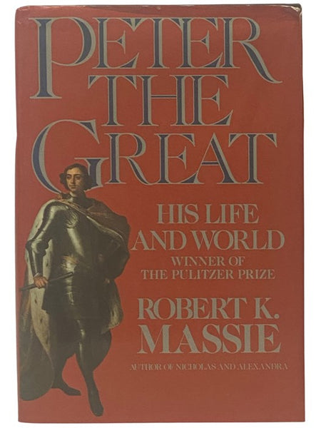 Peter the Great: His Life and World