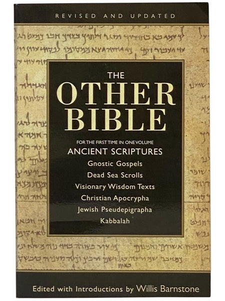 The Other Bible: Jewish Pseudepigrapha; Christian Apocrypha; Gnostic Scriptures; Kabbalah; Dead Sea Scrolls