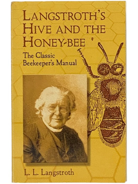 Langstroth's Hive and the Honey-Bee: The Classic Beekeeper's Manual (Dover Books on Plants and Animals)