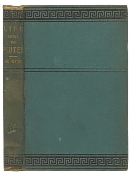 Life Among the Piutes: Their Wrongs and Claims.
