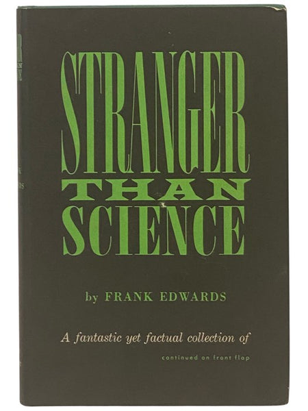 Stranger Than Science: A Fantastic Yet Factual Collection of Fascinating Stories Taken from Life