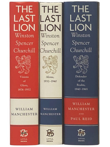 The Last Lion: Winston Spencer Churchill, in Three Volumes: I. Visions of Glory, 1874-1932; II. Alone, 1932-1940; III. Defender of the Realm, 1940-1965