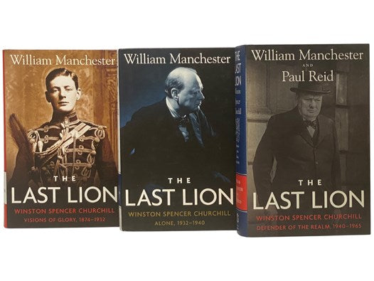 The Last Lion: Winston Spencer Churchill, in Three Volumes: I. Visions of Glory, 1874-1932; II. Alone, 1932-1940; III. Defender of the Realm, 1940-1965