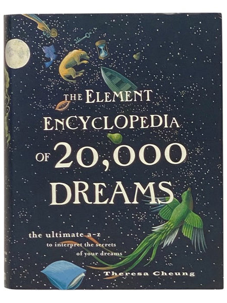 The Element Encyclopedia of 20,000 Dreams: The Ultimate A-Z to Interpret the Secrets of Your Dreams