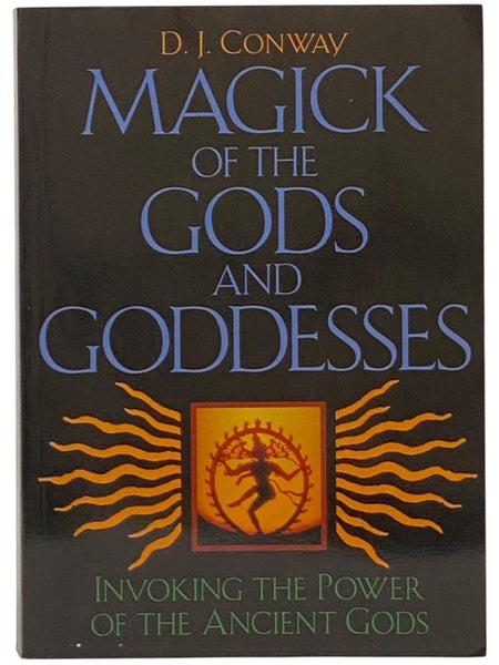 Magick of the Gods and Goddesses: Invoking the Power of the Ancient Gods