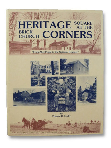Heritage Square at the Brick Church Corners: Ontario, New York - "From Abel Pease to the National Register"