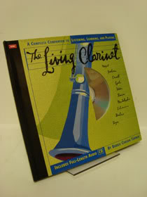 The Living Clarinet: A Complete Guide to Listening, Learning, and Playing (CD Music Series , Vol 4)