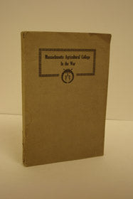 Massachusetts Agricultural College in the War (The M.A.C. Bulletin - Amherst, Mass. Vol. XIII, Number 4, May, 1921