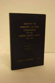 History of Prisoner of War Utilization by the United States Army 1776-1945