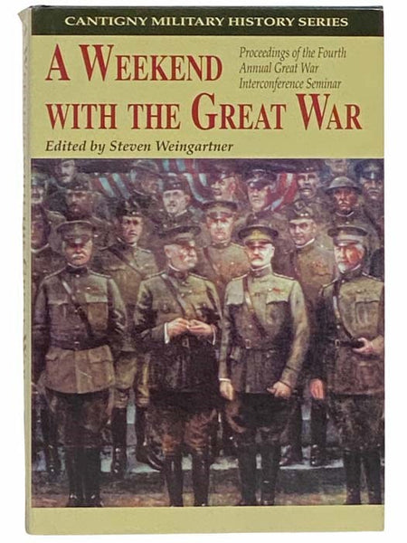 A Weekend With the Great War: Proceedings of the Fourth Annual Great War Interconference Seminar, Lisle, Illinois, 16-18 September 1994