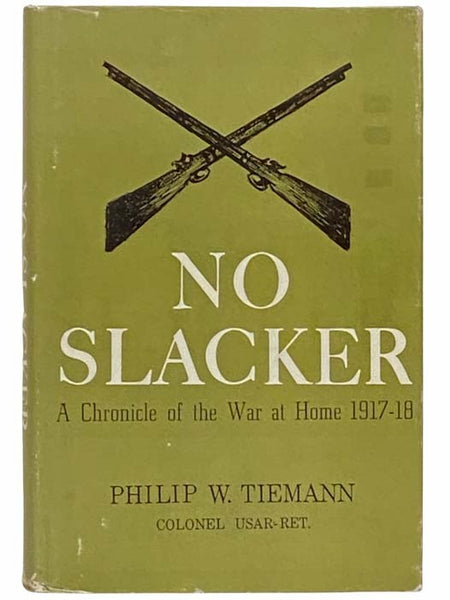 No Slacker: A Chronicle of the War at Home 1917-18