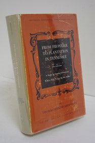 From Frontier to Plantation in Tennessee: A Study in Frontier Democracy (Southern Historical Publications No. 12)