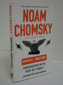 Imperial Ambitions: Conversations on the Post-9/11 World (American Empire Project)