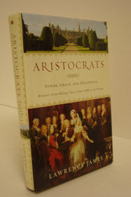 Aristocrats: Power, Grace, and Decadence (Britain's Great Ruling Classes from 1066 to the Present)