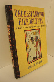 Understanding Hieroglyphs: A Complete Introductory Guide