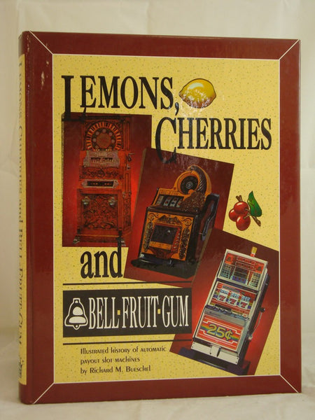 Lemons, Cherries, and Bell-Fruit-Gum: Illustrated History of Automatic Payout Slot Machines