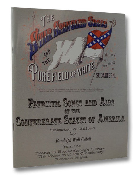 Patriotic Songs and Airs of the Confederate States of America, Selected & Edited from the Eleanor S. Brockenbrough Library, The Museum of the Confederacy, Richmond, Virginia