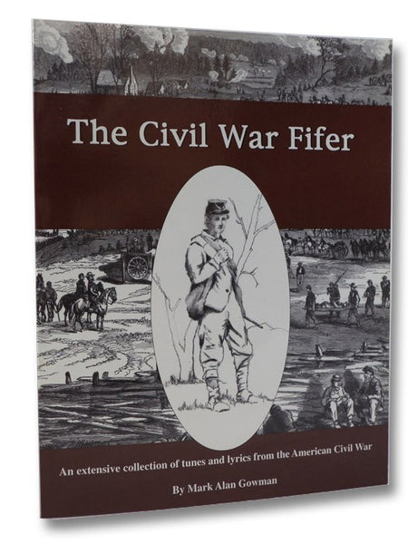 The Civil War Fifer: An Extensive Collection of Tunes and Lyrics from the American Civil War