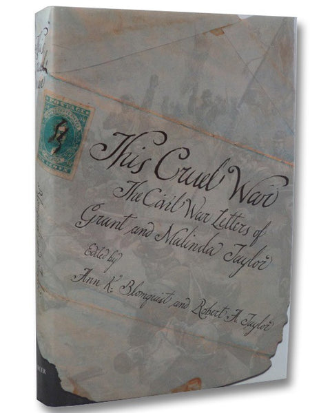 This Cruel War: The Civil War Letters of Grant and Malinda Taylor
